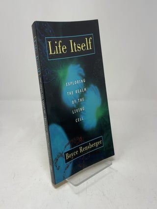 Life Itself: Exploring the Realm of the Living Cell