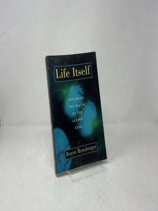 Life Itself: Exploring the Realm of the Living Cell