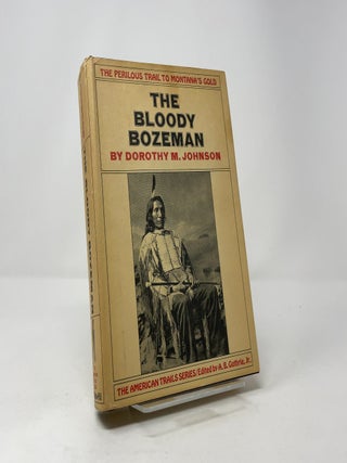 The Bloody Bozeman: The Perilous Trail to Montana's Gold