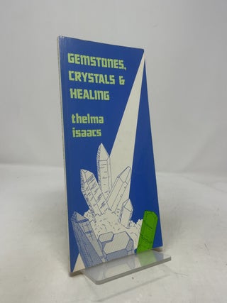 Item #410495 Gemstones, Crystals and Healing. Thelma Isaacs
