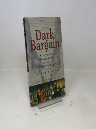 Dark Bargain: Slavery, Profits and the Struggle for the Constitution