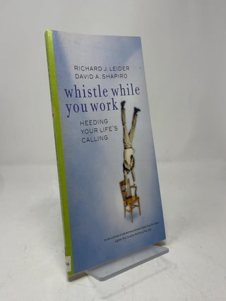 Whistle While You Work: Heeding Your Life's Calling