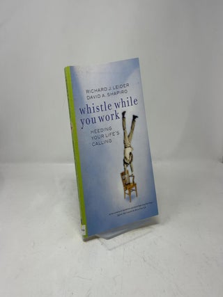 Whistle While You Work: Heeding Your Life's Calling