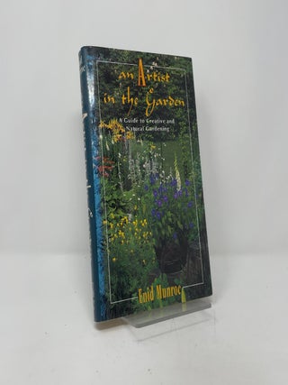 An Artist in the Garden: A Guide to Creative and Natural Gardening