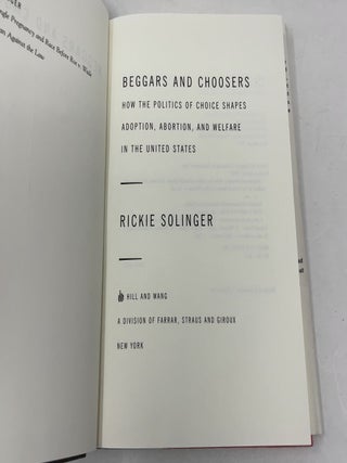 Beggars and Choosers: How the Politics of Choice Shapes Adoption, Abortion, and Welfare in the United States