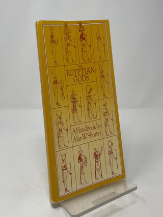Item #410905 The Egyptian Gods: A Handbook. Alan W. Shorter