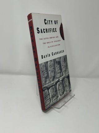 City of Sacrifice: The Aztec Empire and the Role of Violence in Civilization