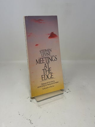 Item #410995 Meetings at the Edge. Stephen Levine