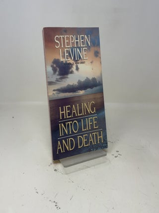 Item #411031 Healing Into Life and Death. Stephen Levine