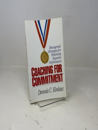 Coaching for Commitment: Managerial Strategies for Obtaining Superior Performance