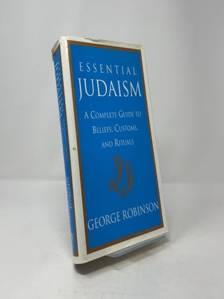Essential Judaism: A Complete Guide to Beliefs, Customs and Rituals