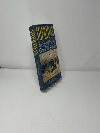 Sheridan: The Life And Wars Of General Phil Sheridan