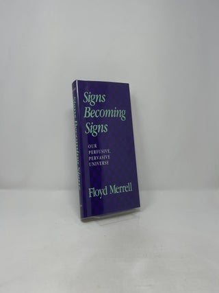 Signs Becoming Signs: Our Perfusive, Pervasive Universe