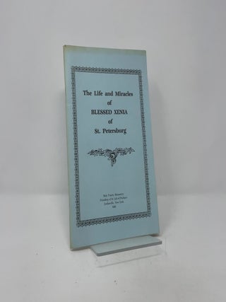 Item #411263 The Life and Miracles of Blessed Xenia of St. Petersburg. Holy Trinity Monastery