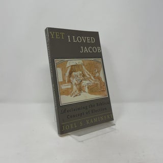 Yet I Loved Jacob: Reclaiming the Biblical Concept of Election