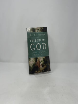 Friend of God: The Legacy of Abraham, Man of Faith