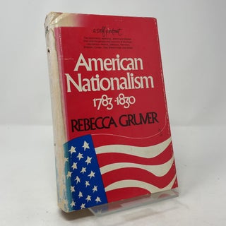 American Nationalism, 1783-1830: A Self Portrait