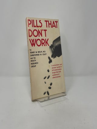 Item #411628 Pills that Don't Work. M. D. Sidney M. Wolfe, Christopher M. Coley