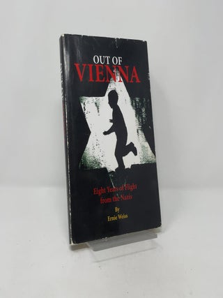 Out of Vienna: Eight Years of Flight from the Nazis