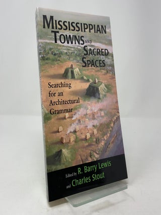 Mississippian Towns and Sacred Spaces: Searching for an Architectural Grammar