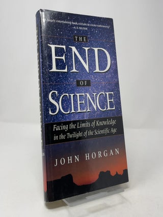 Item #411774 The End of Science: Facing the Limits of Knowledge in the Twilight of the Scientific...