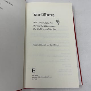 Same Difference: How Gender Myths Are Hurting Our Relationships, Our Children, and Our Jobs