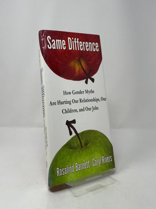 Same Difference: How Gender Myths Are Hurting Our Relationships, Our Children, and Our Jobs