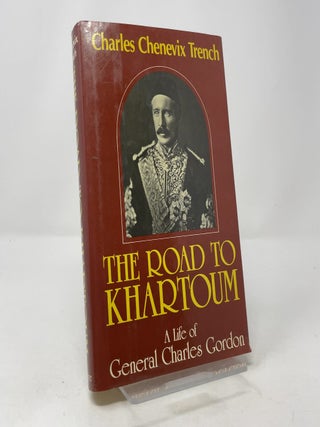 Item #411994 The Road to Khartoum: A Life of General Charles Gordon. Charles Chenevix Trench
