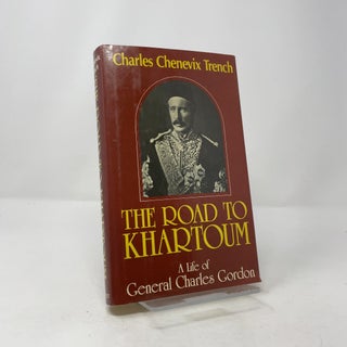 The Road to Khartoum: A Life of General Charles Gordon