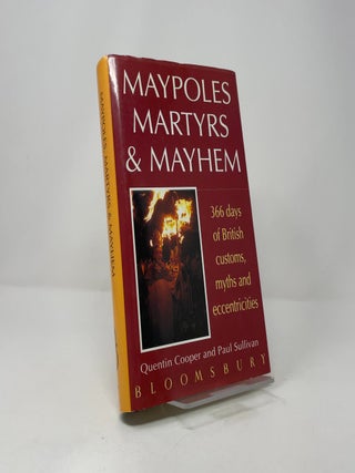 Maypoles, Martyrs and Mayhem: 366 Days of British Customs, Myths and Eccentricities
