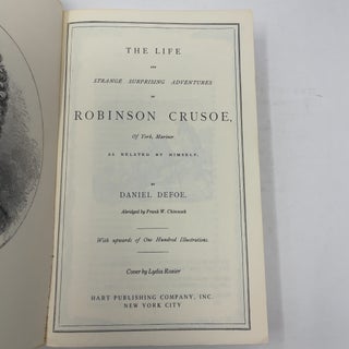 The Life and Strange Surprising Adventures of Robinson Crusoe, of York, Mariner: As related by Himself (Hart classics)
