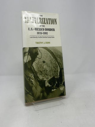 The Militarization of the U.S-Mexico Border, 1978-1992: Low-Intensity Conflict Doctrine Comes Home