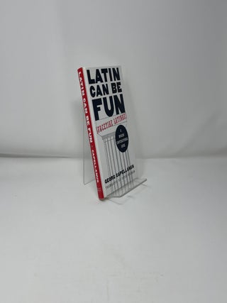 Latin Can Be Fun: A Modern Conversational Guide