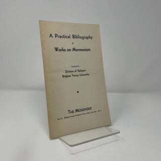 A Practical Bibliography of Works on Mormonism - Vol. 19 No. 7