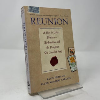 Item #412336 Reunion: A Year in Letters Between a Birthmother and the Daughter She Couldn’t...