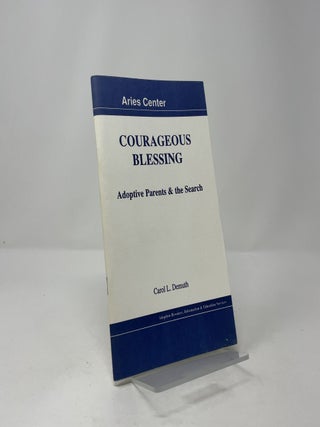 Courages Blessing: Adoptive Parents & the Search