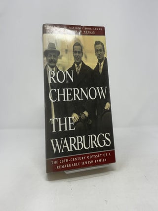 Item #412427 The Warburgs: The Twentieth-Century Odyssey of a Remarkable Jewish Family. Ron Chernow