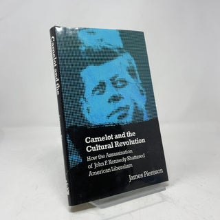 Item #412579 Camelot and the Cultural Revolution: How the Assassination of John F. Kennedy...
