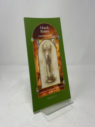 Church History: Faith Handed On (Catholic Basics: A Pastoral Ministry Series)