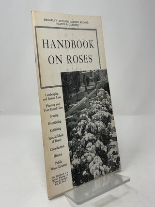 Item #412690 Handbook on Roses (Plants & Gardens Vol. 21, No. 2). Brooklyn Botanic Garden