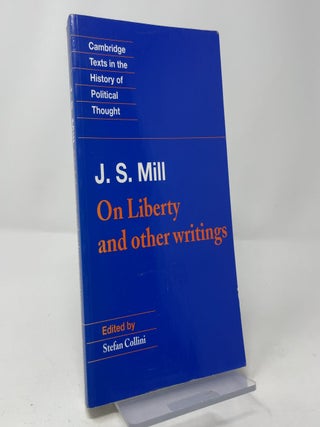 On Liberty and Other Writings (Cambridge Texts in the History of Political Thought)