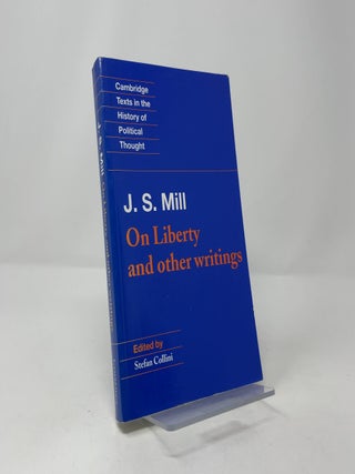 On Liberty and Other Writings (Cambridge Texts in the History of Political Thought)
