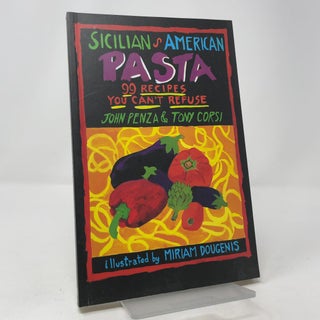Item #412759 Sicilian American Pasta: 99 Recipes You Can't Refuse. John Penza, Tony Corsi