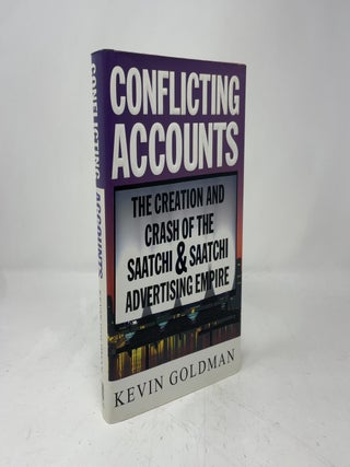 CONFLICTING ACCOUNTS: The Creation and Crash of the Saatchi & Saatchi Advertising Empire