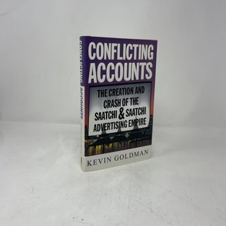 CONFLICTING ACCOUNTS: The Creation and Crash of the Saatchi & Saatchi Advertising Empire