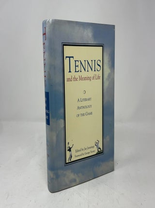 Tennis and the Meaning of Life: A Literary Anthology of the Game