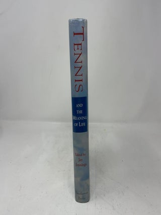 Tennis and the Meaning of Life: A Literary Anthology of the Game