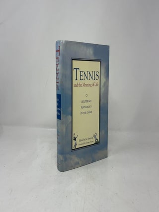 Tennis and the Meaning of Life: A Literary Anthology of the Game