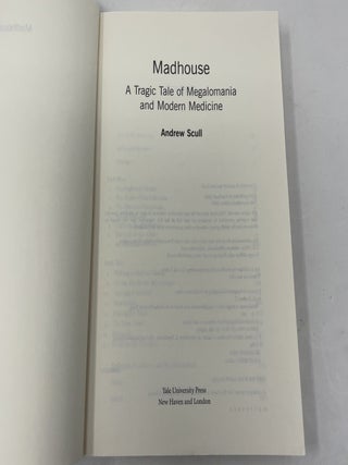 Madhouse: A Tragic Tale of Megalomania and Modern Medicine