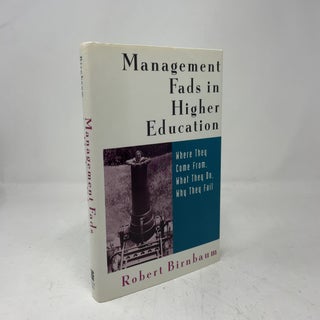 Management Fads in Higher Education: Where They Come From, What They Do, Why They Fail
